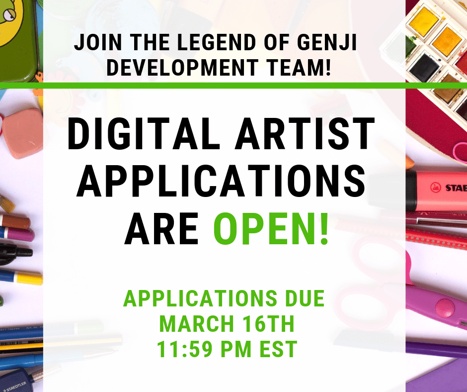 Image that says "Join the Legend of Genji Development Team! Digital Artist Applications are open! Applications are due March 16th 11:59 PM EST"